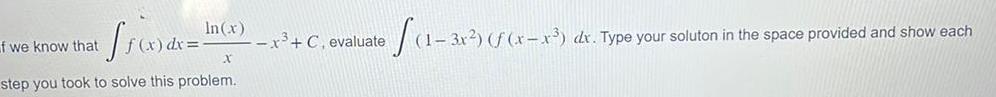 f we know that that In(x) f(x) dx= x+C, evaluate (1-3x) (f(x-r)