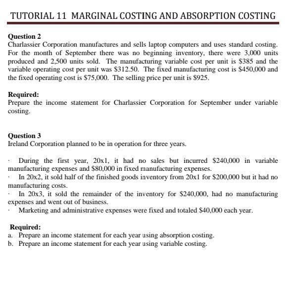 TUTORIAL 11 MARGINAL COSTING AND ABSORPTION COSTING Question 2 Charlassier Corporation manufactures