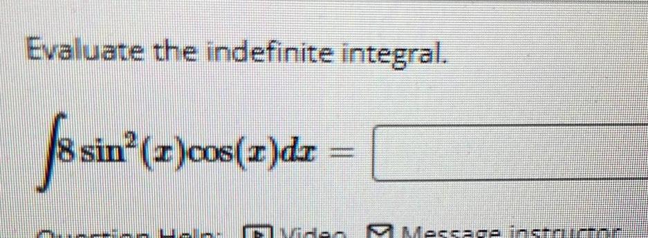 Evaluate the indefinite integral. 8 sin (2) 8 sin (2) cos(1)dz Viden
