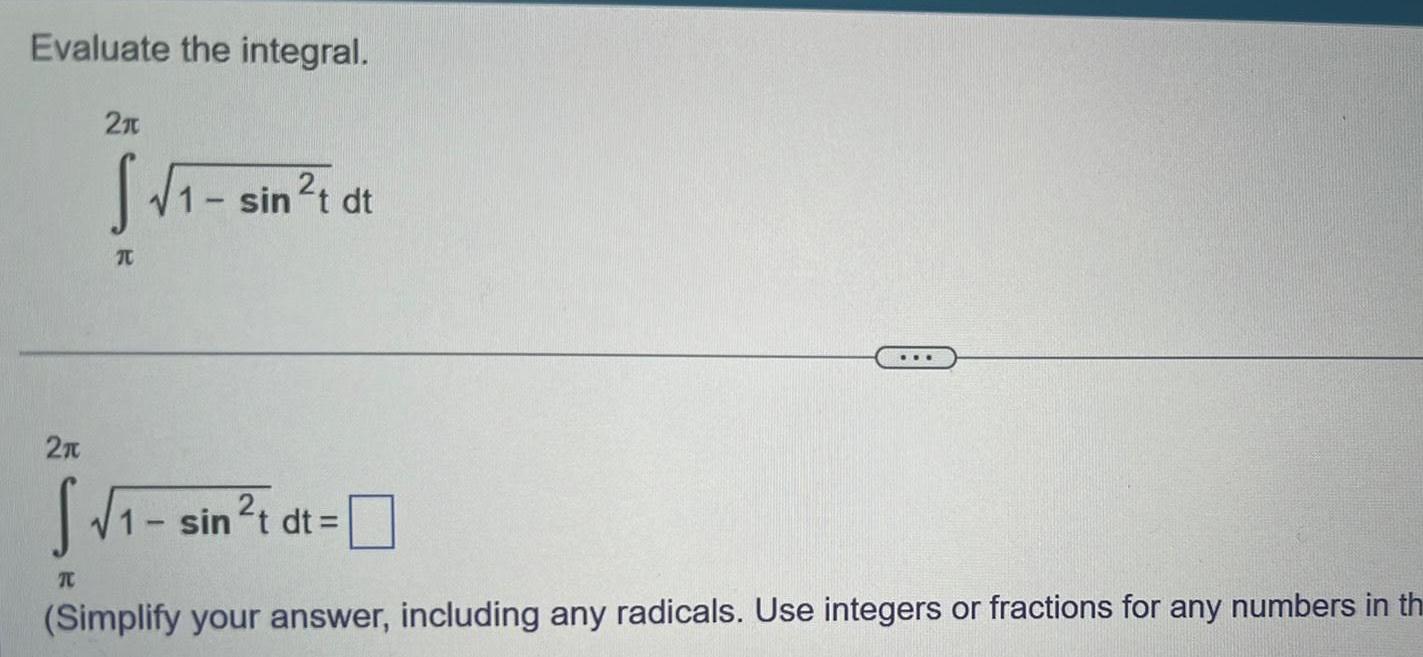 Evaluate the integral. 2 1-sint dt 2 - sin t dt =