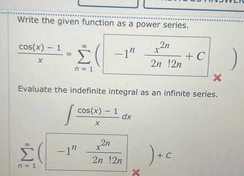 Write the given function as a power series. cos(x) - 1 X