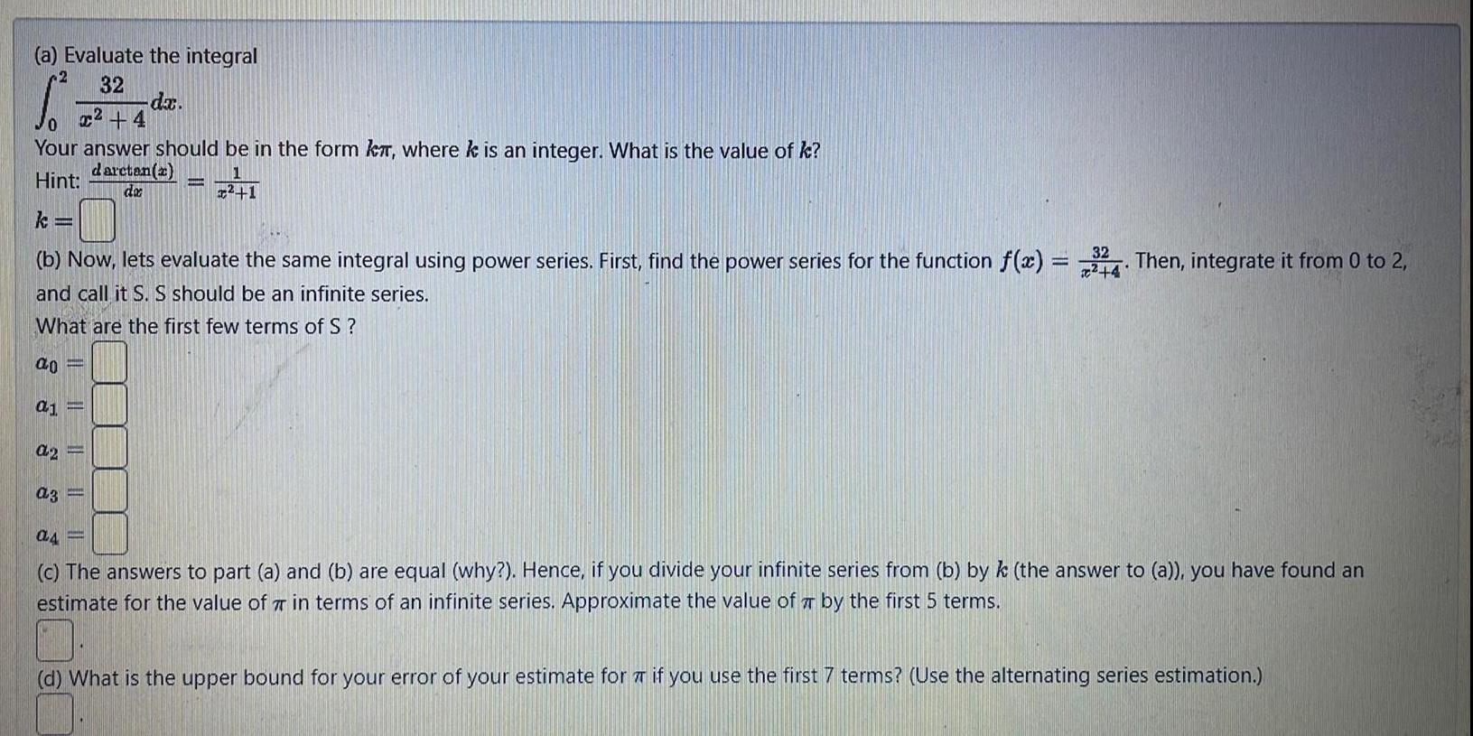 (a) Evaluate the integral 2 32 da. 0 x+4 Your answer should