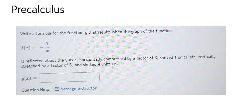 Precalculus Write a formula for the function g that results when the