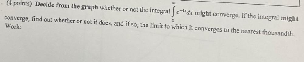 (4 points) Decide from the graph whether or not the integral exdx