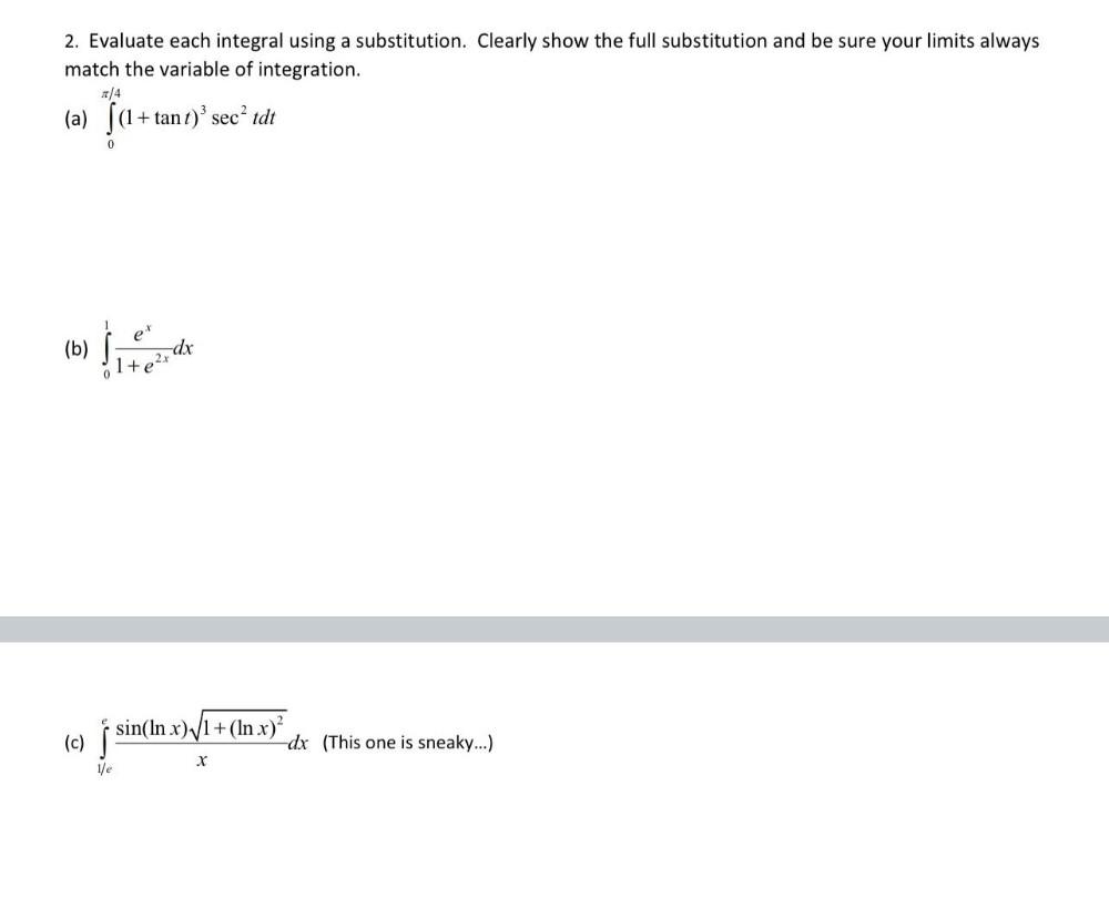 2. Evaluate each integral using a substitution. Clearly show the full substitution