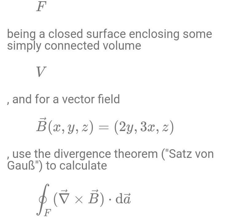F being a closed surface enclosing some simply connected volume V ,
