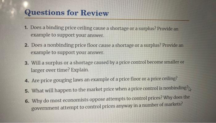Questions for Review 1. Does a binding price ceiling cause a shortage