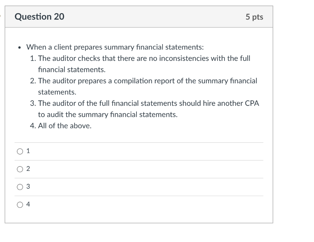 Question 20 5 pts When a client prepares summary financial statements: 1.