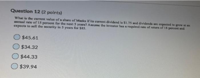 Question 12 (2 points) What is the current value of a share