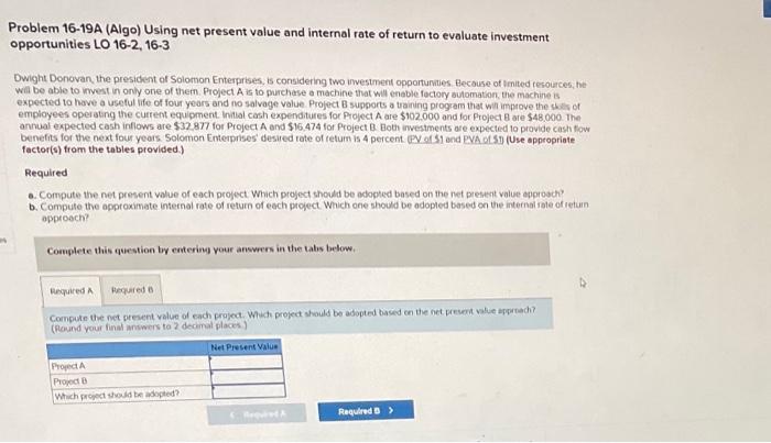 Problem 16-19A (Algo) Using net present value and internal rate of return