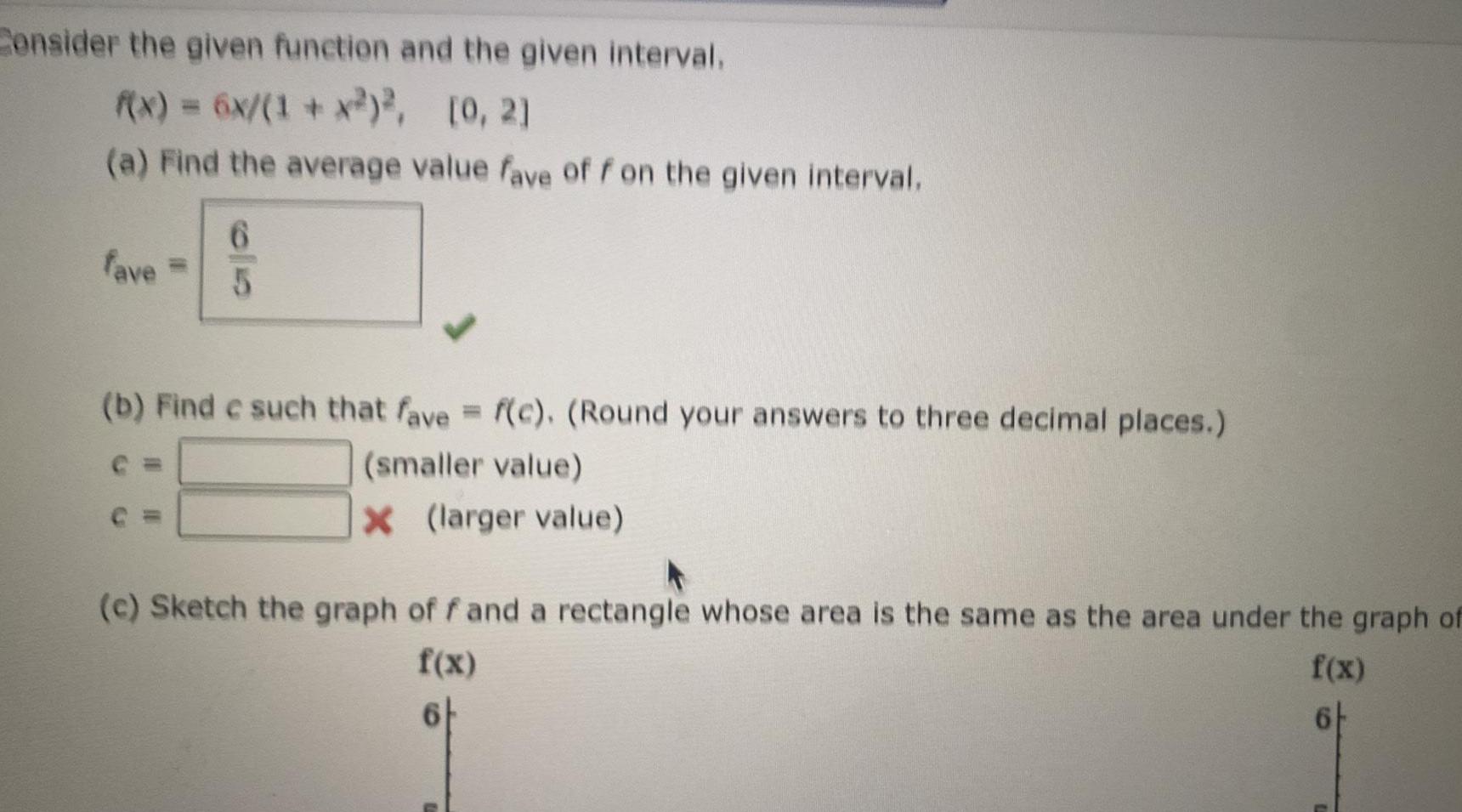 Consider the given function and the given interval. f(x) = 6x/(1+x), [0,2]