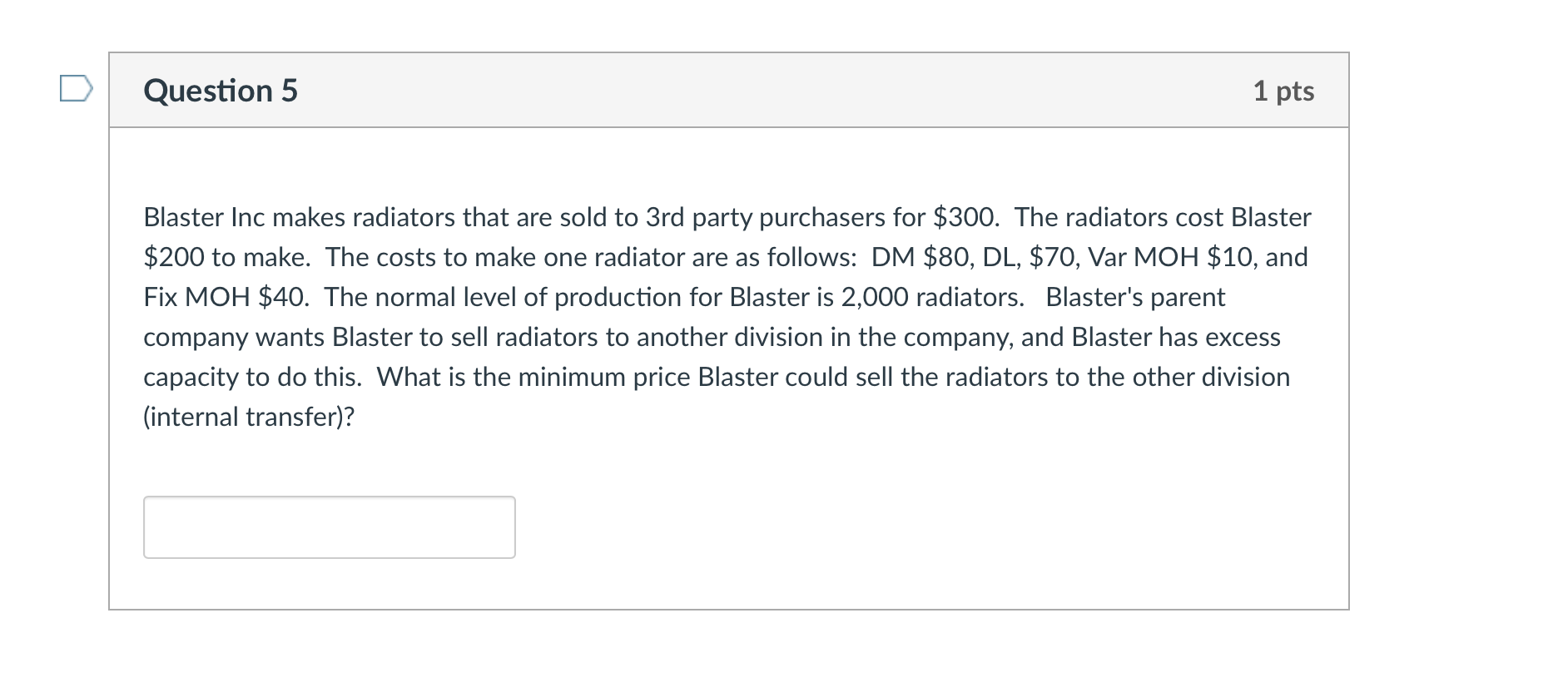 Question 5 1 pts Blaster Inc makes radiators that are sold to