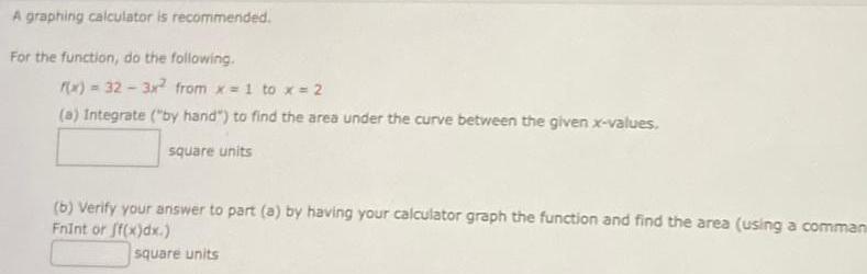 A graphing calculator is recommended. For the function, do the following. f(x)=32-3x