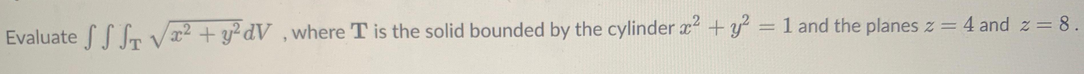 Evaluate SS ST x+y2dV, where T is the solid bounded by the