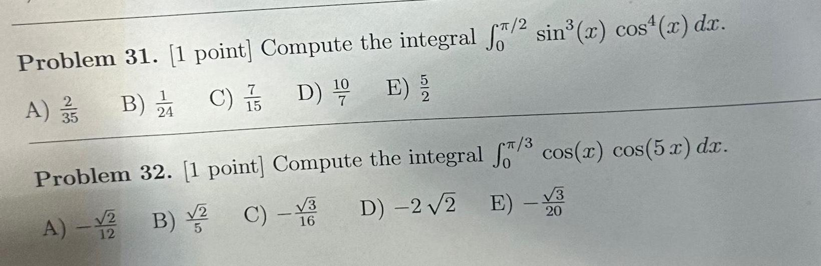 Problem 31. [1 point] Compute the integral f/2 sin (x) cos(x) dx.