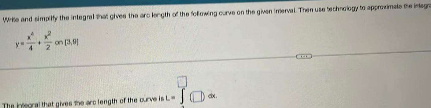 Write and simplify the integral that gives the arc length of the