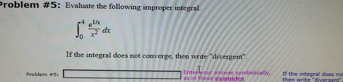 Problem #5: Evaluate the following improper integral. Problem #5: el/x dx x