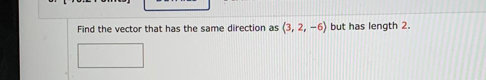 Find the vector that has the same direction as (3, 2, -6)