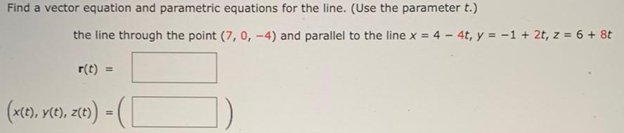 Find a vector equation and parametric equations for the line. (Use the