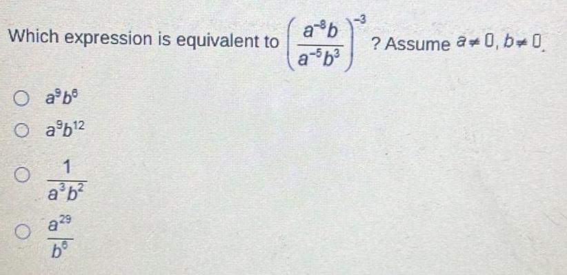 -3 Which expression is equivalent to a-b ? Assume a*0, b+0 a-5b3