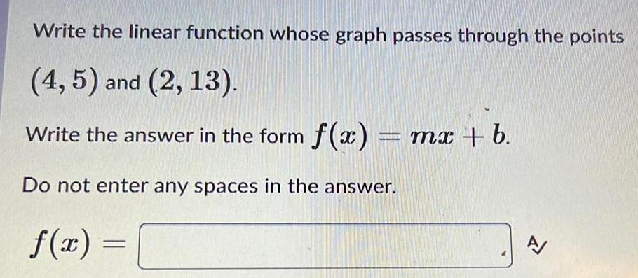 Write the linear function whose graph passes through the points (4, 5)