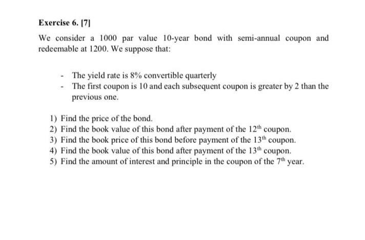 Exercise 6. [7] We consider a 1000 par value 10-year bond with