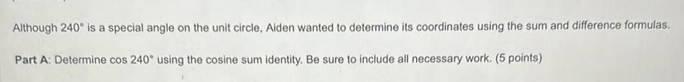 Although 240 is a special angle on the unit circle, Aiden wanted