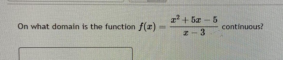 On what domain is the function f(x) = r2+52 5 continuous? 3