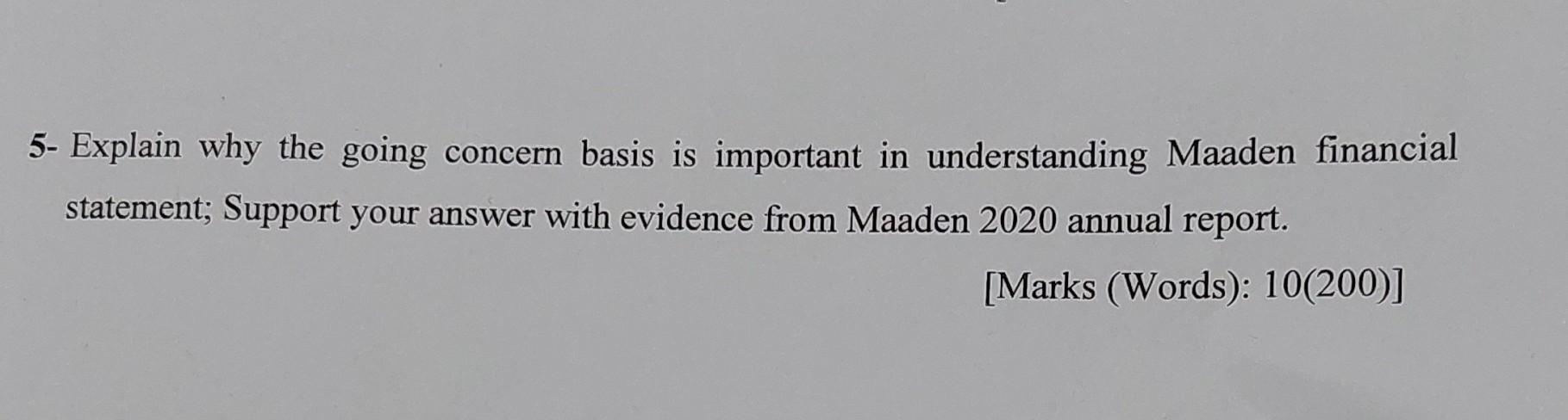 5- Explain why the going concern basis is important in understanding Maaden