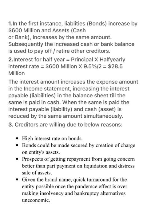 1.In the first instance, liablities (Bonds) increase by $600 Million and Assets