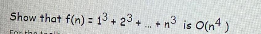 Show that f(n) = 13 + 23 + ... + n is