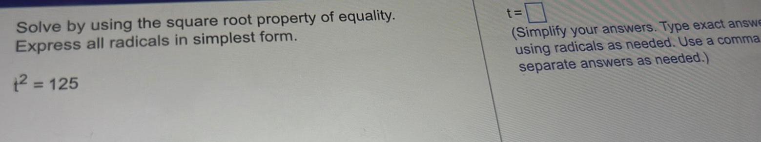 Solve by using the square root property of equality. Express all radicals