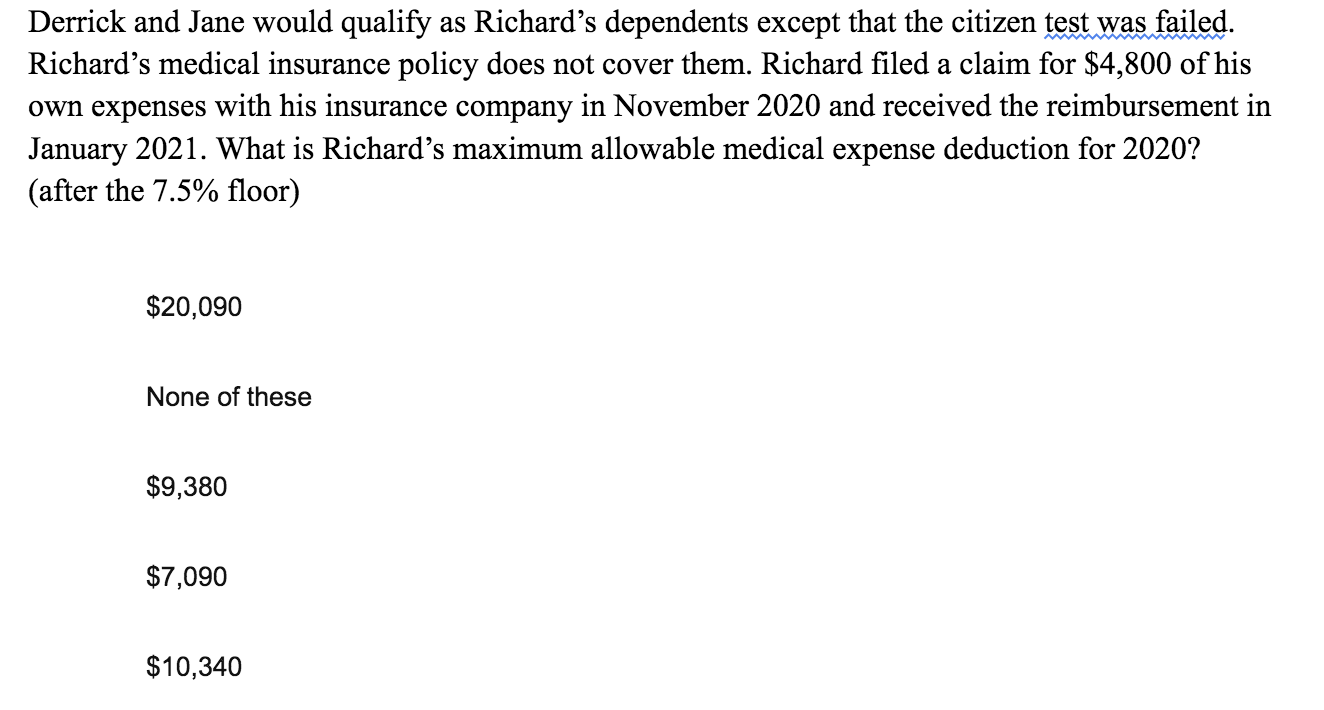 Derrick and Jane would qualify as Richard's dependents except that the citizen