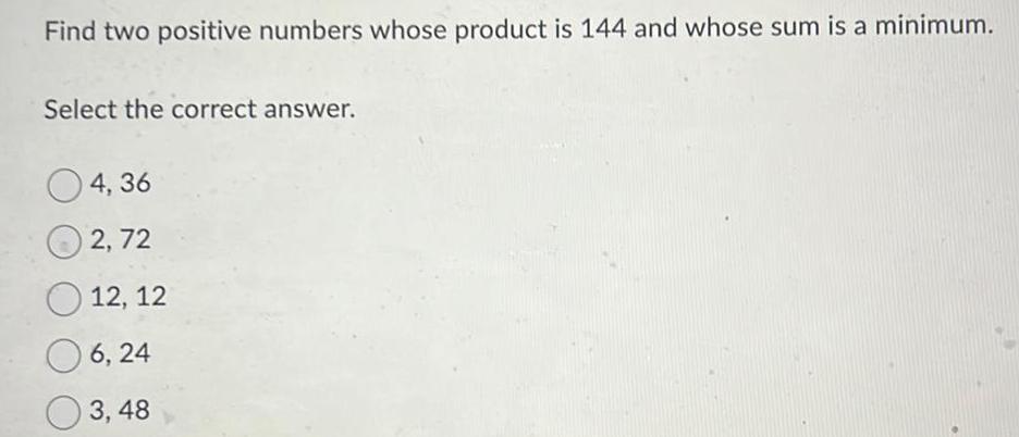Find two positive numbers whose product is 144 and whose sum is