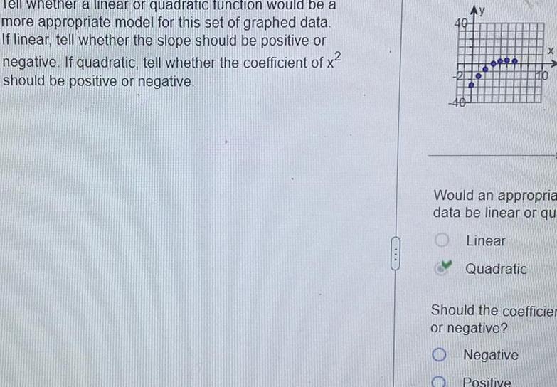 Tell whether a linear or quadratic function would be a more appropriate