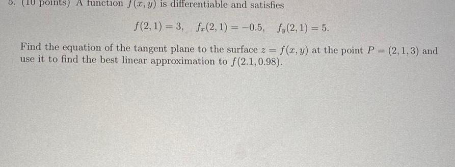 5. (10 points) A function f(x, y) is differentiable and satisfies f(2,