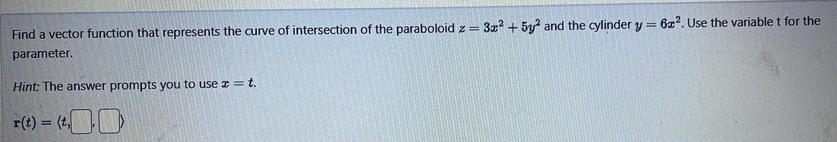 Find a vector function that represents the curve of intersection of the