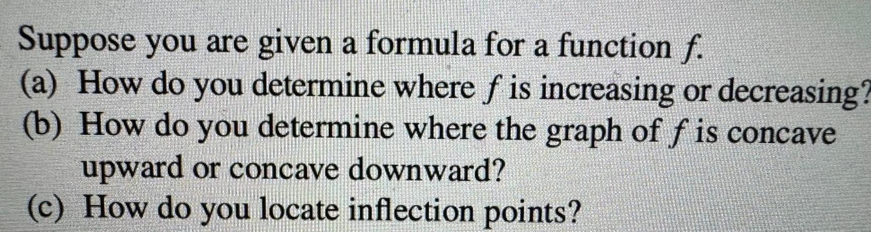 Suppose you are given a formula for a function f. (a) How