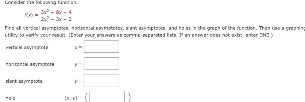 Consider the following function. f(x) 3x - 8x + 4 2x2-3x-2 Find
