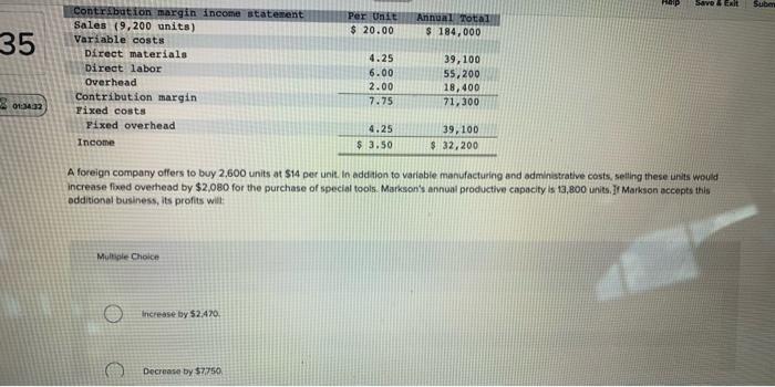 Save & Exit 35 01:34:32 Contribution margin income statement Sales (9,200 units)