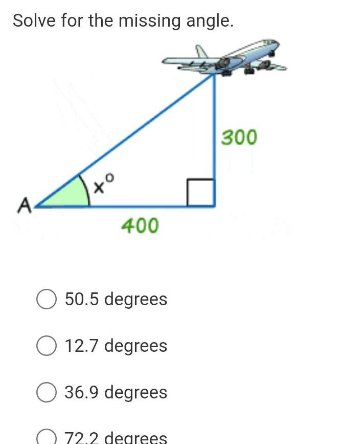 A Solve for the missing angle. to 400 50.5 degrees 12.7 degrees
