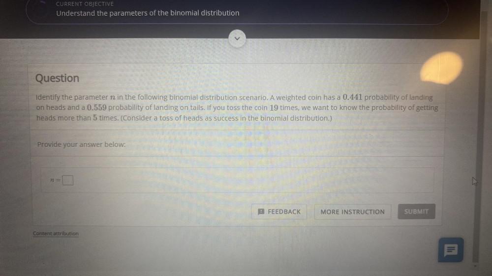 CURRENT OBJECTIVE Understand the parameters of the binomial distribution Question Identify the