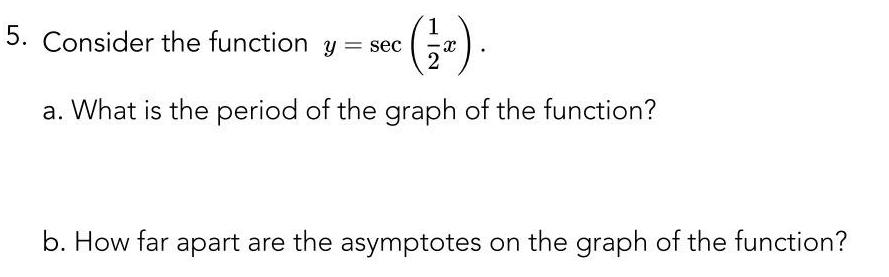 5. Consider the function y = sec 1 -X 2 a. What