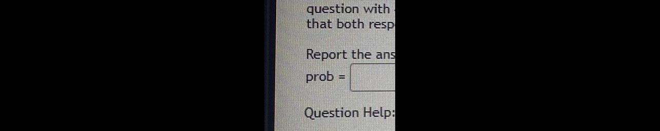 question with that both resp Report the ans prob = Question Help: