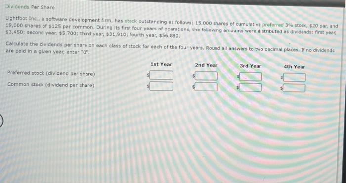 Dividends Per Share Lightfoot Inc., a software development firm, has stock outstanding