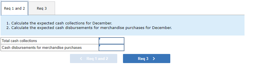 Req 1 and 2 Req 3 1. Calculate the expected cash collections