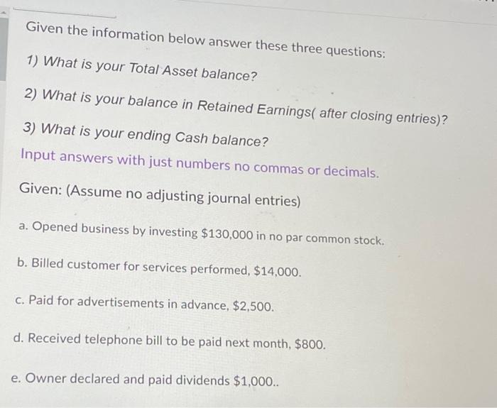 Given the information below answer these three questions: 1) What is your
