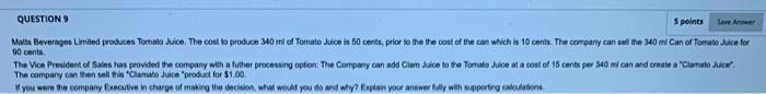 QUESTION 9 5 points Save Answer Matts Beverages Limited produces Tomato Juice.