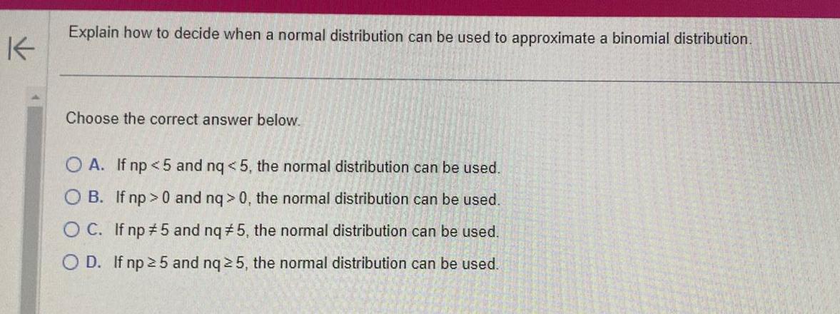 K Explain how to decide when a normal distribution can be used