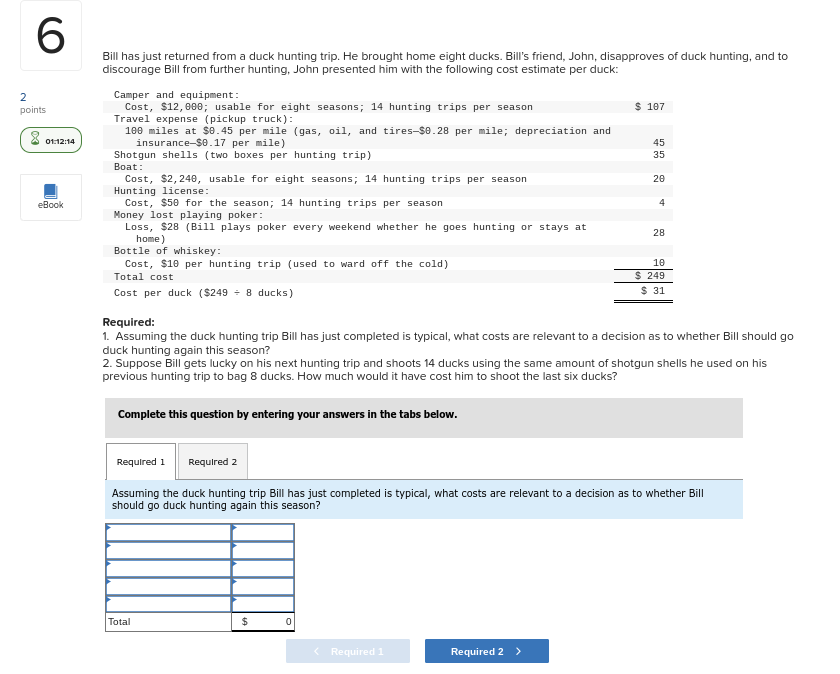 6 2 points Bill has just returned from a duck hunting trip.